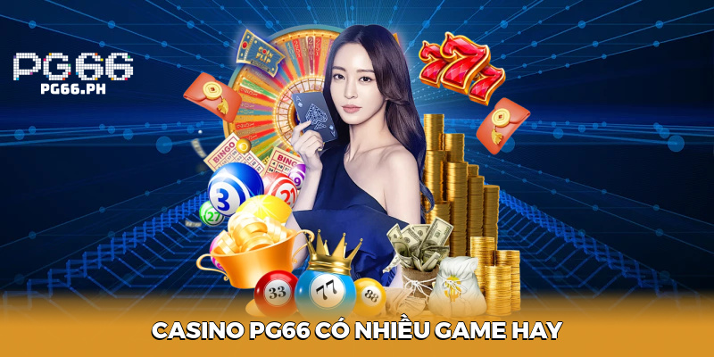 Casino PG66 có nhiều game hay
