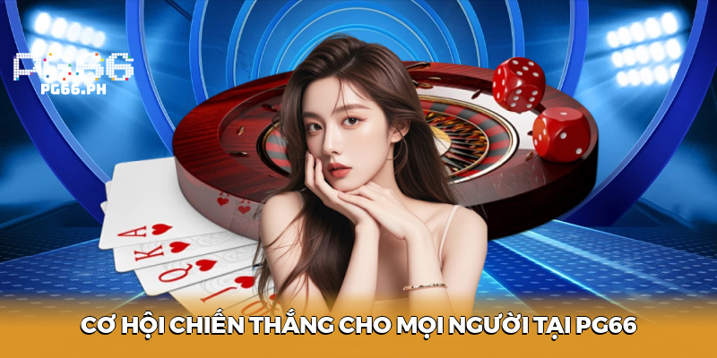 Cơ hội chiến thắng cho mọi người tại PG66 casino