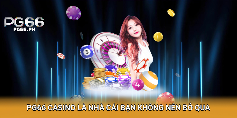 PG66 Casino là nhà cái bạn không nên bỏ qua