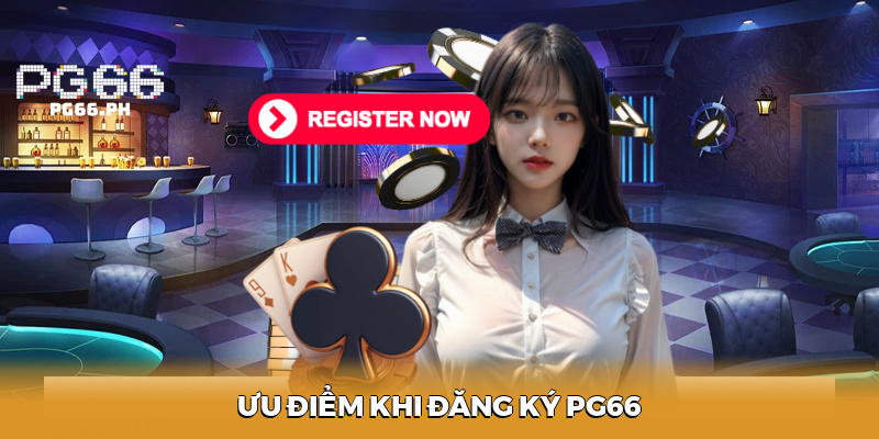 Ưu Điểm Khi Đăng Ký PG66 Casino
